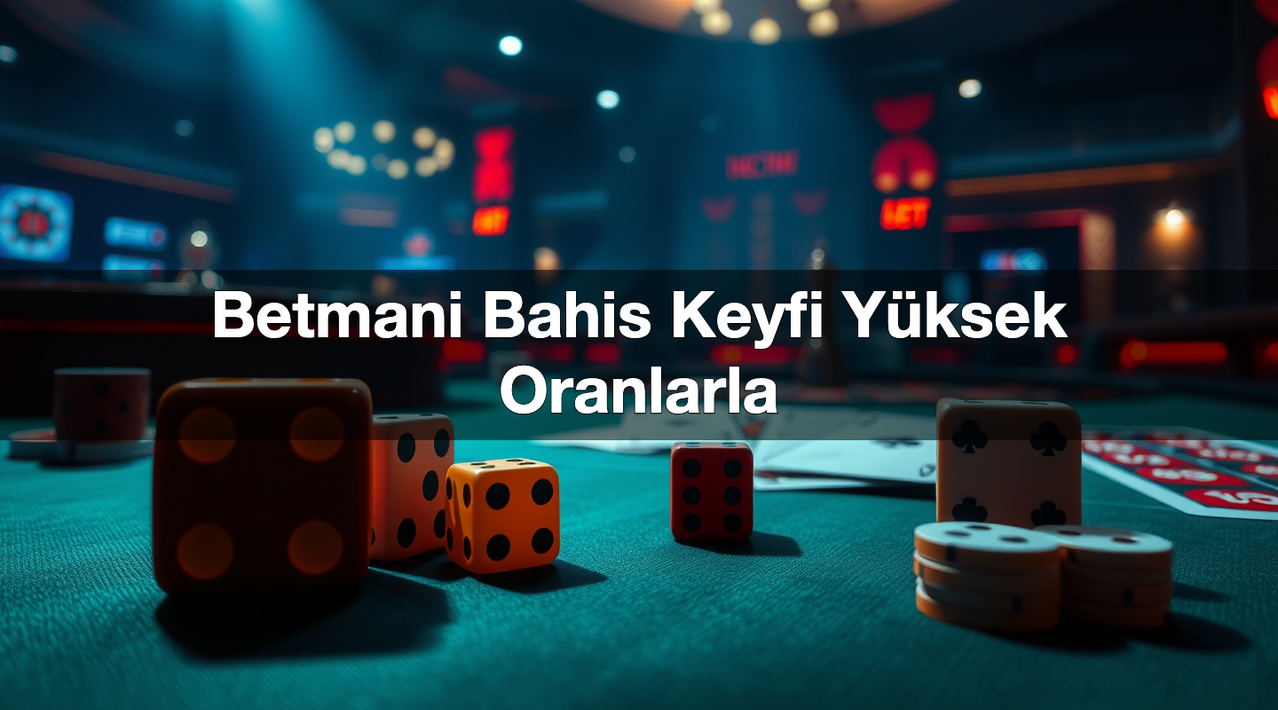 Betmani Bahis Keyfi Yüksek Oranlarla