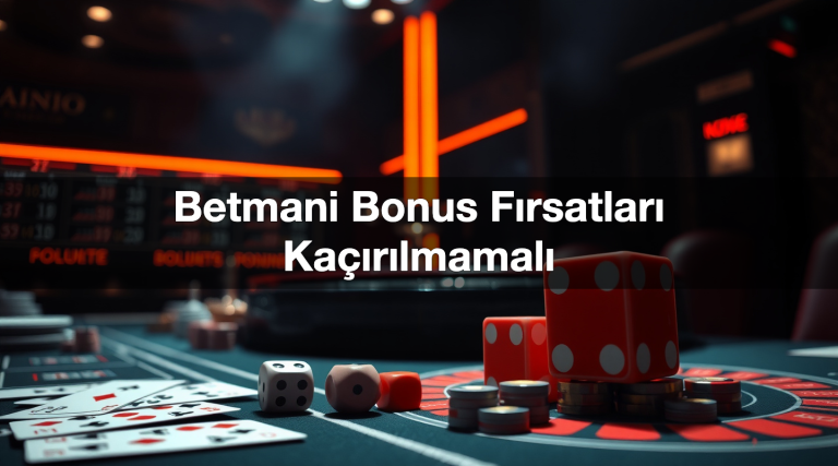betmani bonus f rsatlar ka r lmamal 1783517176096