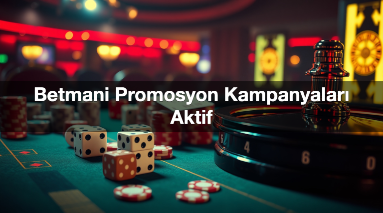 betmani promosyon kampanyalar aktif 1783517596370