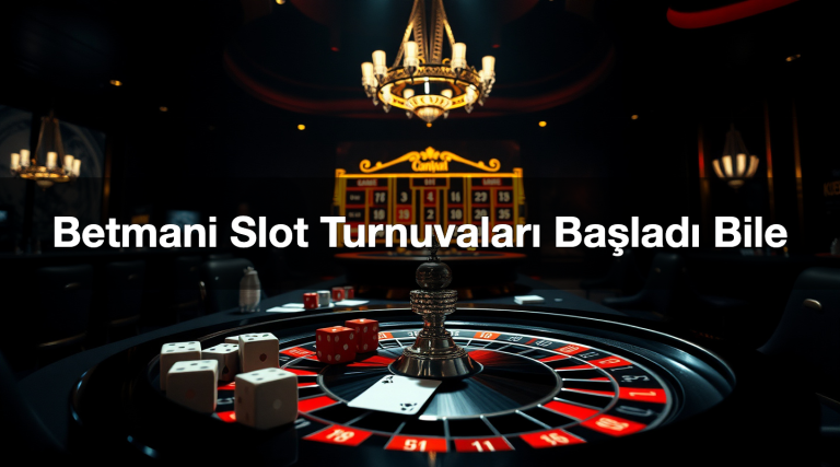 betmani slot turnuvalar ba lad bile 1783517133230