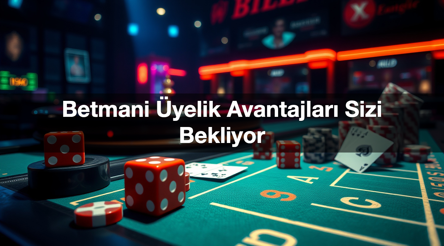 Betmani Üyelik Avantajları Sizi Bekliyor 1 Betmani Üyelik Avantajları Sizi Bekliyor